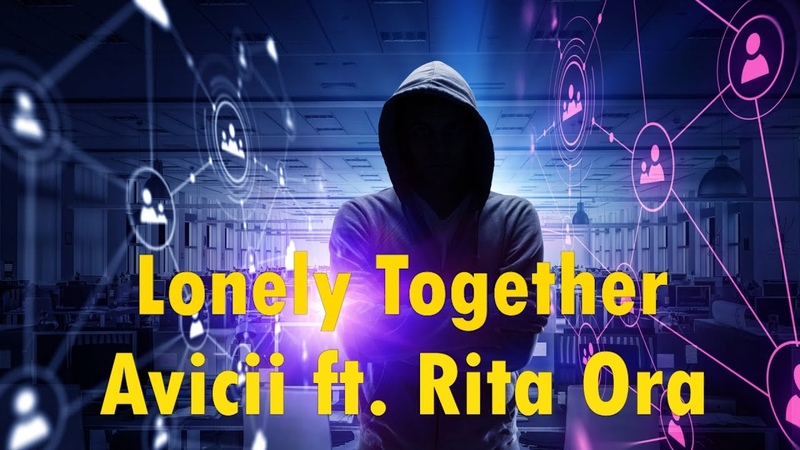 Avicii Lonely Together ft Rita Ora ( Lyrics Video,