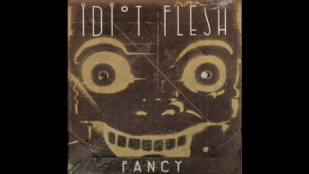 Idiot Flesh Fancy ( Full
