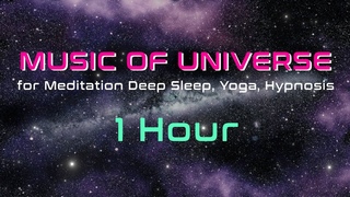 MUSIC OF UNIVERSE Music for Meditation Deep Sleep, Yoga, Hypnosis. Way Relieve Stress