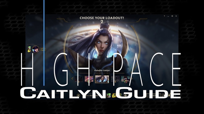 ULTIMATE S9 Caitlyn Guide, High Pace Caitlyn