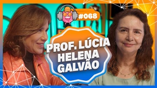 PROF. LCIA HELENA GALVO (FILSOFA) - PODPEOPLE #068