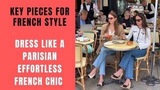 Key Pieces for French Style: Dress Like a Parisian with These French Wardrobe Basics
