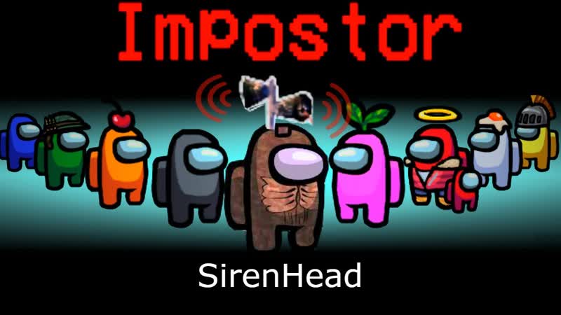 Как ИГРАТЬ За Сиреноголовый Playing Siren Head in Among