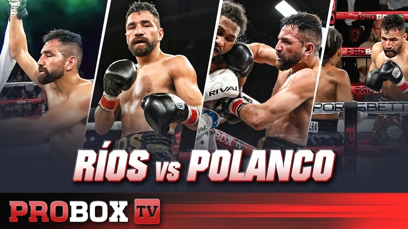 FULL FIGHT RONNY RIOS VS NICOLAS POLANCO, Pro Box