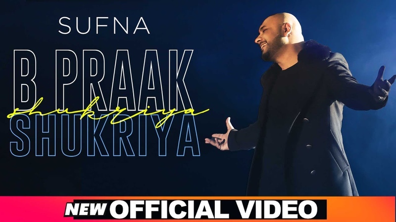 Shukriya ( Official Video), Sufna, B Praak, Jaani, Ammy Virk, Tania, Latest Punjabi Songs