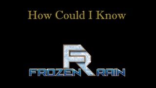 Frozen Rain - How Could I Know (Official Music Video / 30 October 2023) @FrozenRainMusic