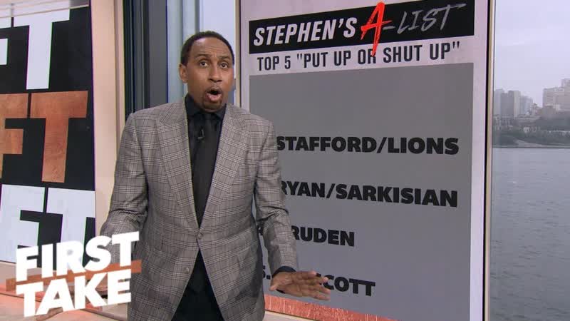 Stephen s A List: Put Up or Shut Up around the NFL, First Take,