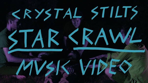 Crystal Stilts Star Crawl ( Official Music