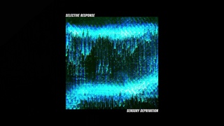 Selective Response - Sensory Deprivation