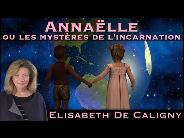 Annaëlle ou les Mystères de l Incarnation avec Elisabeth de