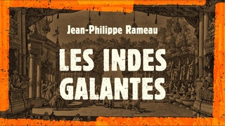 . Rameau - Les Indes Galantes (Reyne, 2013)