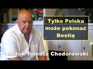 Tylko Polska może pokonać Bestię - Marek Tomasz Chodorowski