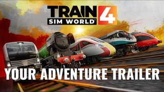 Your Adventure - Train Sim World 4 Trailer