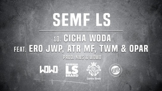 Semf LS - CICHA WODA ft. Ero JWP, ATR MF, TWM & Opar // Prod. NWS & WOWO.