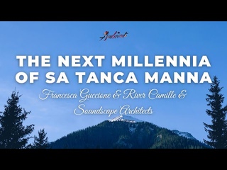 Francesca Guccione & River Camille & Soundscape Architects - The Next Millennia of Sa Tanca Manna