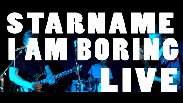 STARNAME I am boring