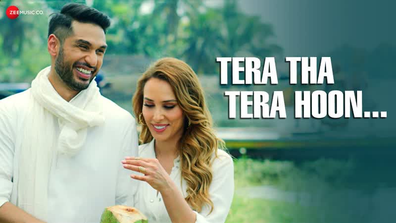 Tera Tha Tera Hoon, Arjun Kanungo Iulia Vantur, Kunaal Vermaa, Haider Khan,