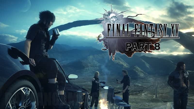 Final Fantasy XV Часть 8 Возвращение