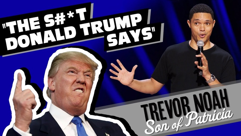 The S, t Donald Trump Says Trevor Noah (from Son Of Patricia Watch on Netflix