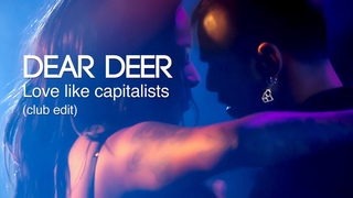 DEAR DEER : Love like capitalists (Club Edit feat. Audrey Rudy Cat) - Official video